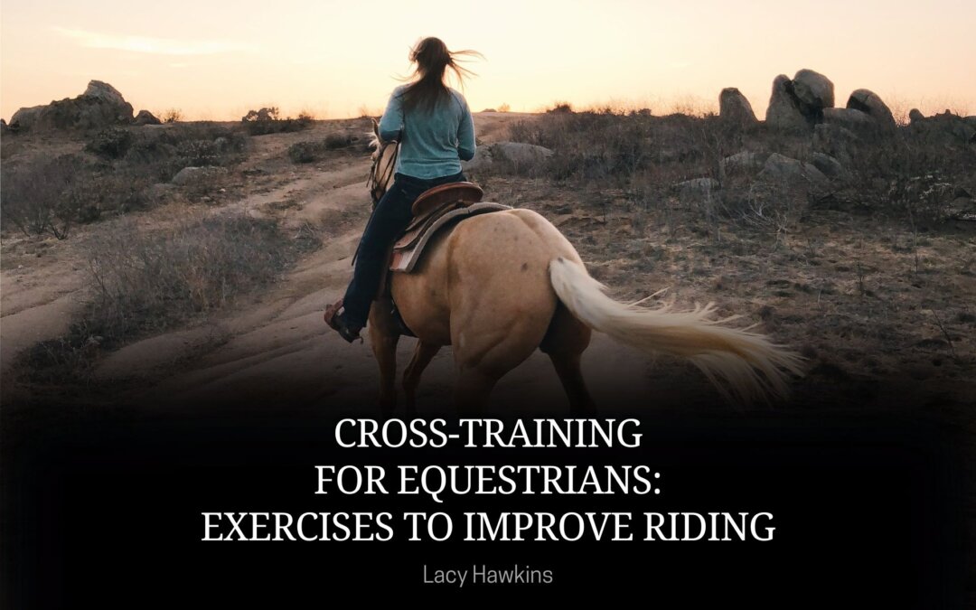 Cross-Training for Equestrians: Exercises to Improve Riding