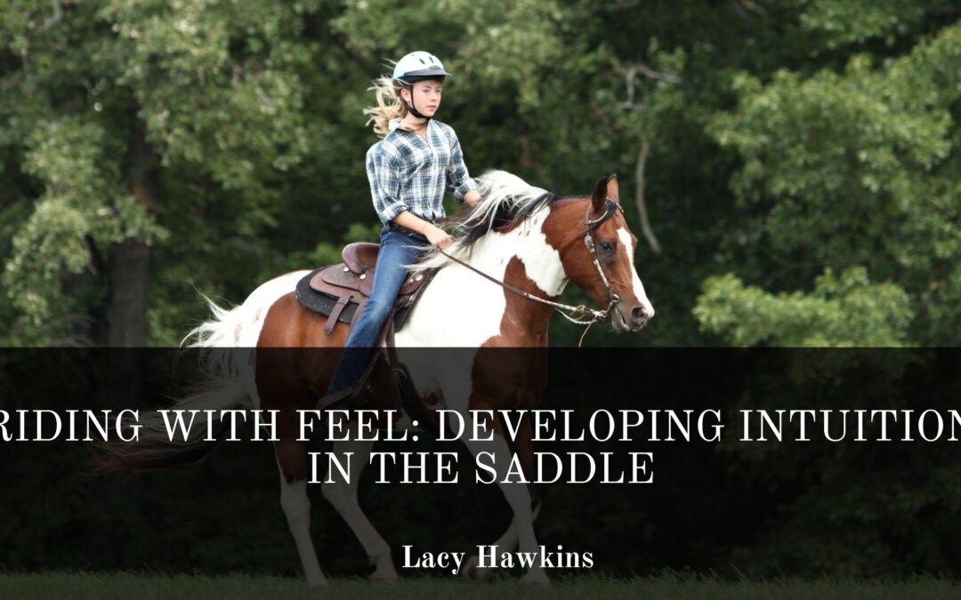 Riding with Feel: Developing Intuition in the Saddle