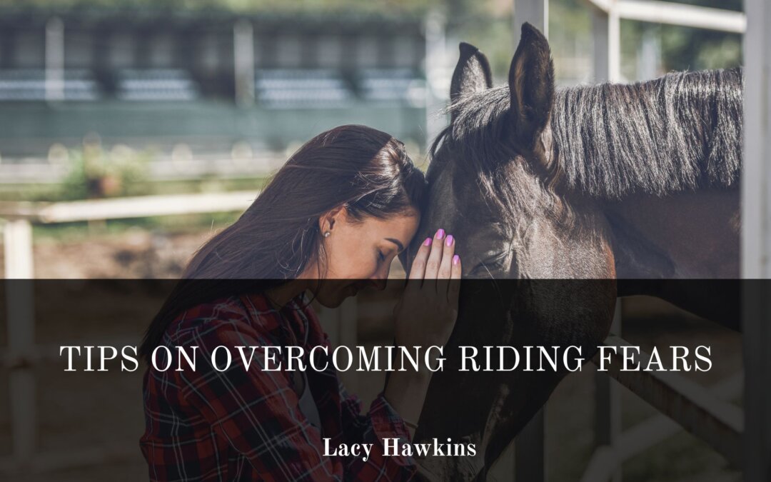 Tips on Overcoming Horseback Riding Fears