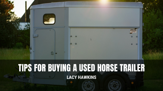 Tips for Buying a Used Horse Trailer | Lacy Hawkins