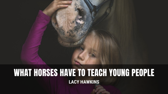 Lacy Hawkins What Horses Have to Teach Young People